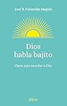 Dios habla bajito...