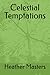 Celestial Temptations by Heather Masters
