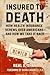 Insured to Death: How Health Insurance Screws Over Americans - And How We Take It Back