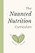 The Nuanced Nutrition Curri...