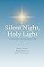 Silent Night, Holy Light: A...