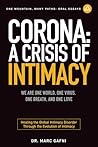Corona: A Crisis of Intimacy: We Are One World, One Virus, One Breath, and One Love: Healing the Global Intimacy Disorder Through the Evolution of Intimacy (One Mountain Many Paths Oral Essays)