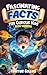 Fascinating Facts for Curious Kids: 1050 Wonders: Packed with Fun Facts and Trivia from Amazing Animals to Astronomy and Marine Life to Monuments! (Awesome Facts for Ages 8-12)