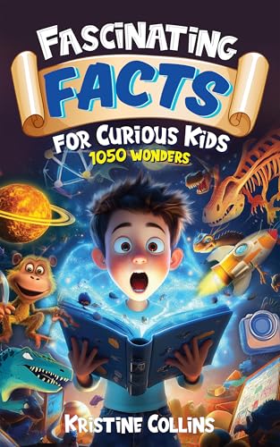 Fascinating Facts for Curious Kids: 1050 Wonders: Packed with Fun Facts and Trivia from Amazing Animals to Astronomy and Marine Life to Monuments! (Fun Facts for Kids Ages 8-12)