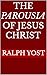 The Parousia Of Jesus Chris...
