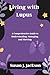Living with Lupus: A Compre...