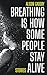 Breathing Is How Some People Stay Alive by Alison Gadsby