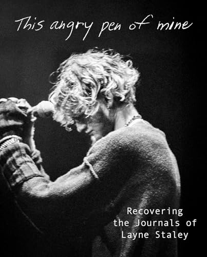This Angry Pen of Mine: Recovering the Journals of Layne Staley (Hardcover)