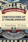 Shock of the News: Confessions of a Troublemaker