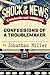 Shock of the News: Confessions of a Troublemaker