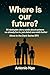 Where is Our Future? by Antonio Ngo