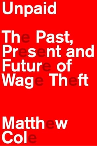 Unpaid: The Past, Present and Future of Wage Theft