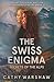 The Swiss Enigma (Secret Societies and the Sisterhood Sleuths, #3)