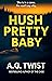 Hush Pretty Baby