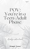 Pov: You're in a teen-adult phase