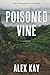 Poisoned Vine: The Contamin...