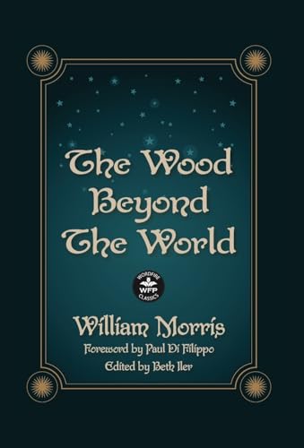 The Wood Beyond the World: Annotated Version with Foreword by Paul Di Filippo