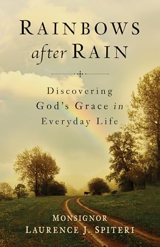 Rainbows After Rain: Discovering God's Grace in Everyday Life (Paperback)