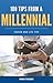 100 Tips from a Millennial