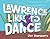 Lawrence Likes to Dance