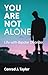 You Are Not Alone: Life wit...
