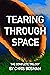 Tearing Through Space: The ...