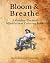 Bloom & Breathe: A Garden-T...