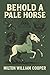 Behold a Pale Horse by Milton William Cooper: Government Secrets, UFO Conspiracies & the New World Order | Cult Classic Exposé of Hidden Truths and Global Control