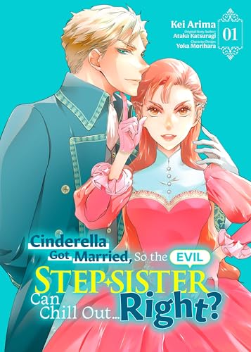 Cinderella Got Married, So the Evil Stepsister Can Chill Out...Right? [Vol.1] (Kindle Edition)