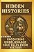 Hidden Histories: Uncovering Unbelievable True Tales From History