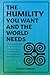 The Humility You Want and t...