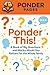 Ponder This!: A Book of Big...