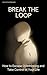 Break the Loop: How to Esca...