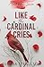 Like the Cardinal Cries: a ...