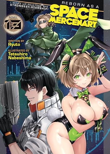 Reborn as a Space Mercenary: I Woke Up Piloting the Strongest Starship! (Light Novel) Vol. 13