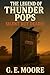 The Legend of Thunder Pops by G.E.  Moore
