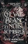 Cheval Blanc et Nuits Sombres by Evie Marceau