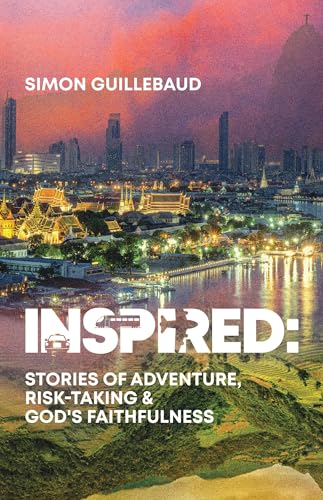 Inspired: Stories of Adventure, Risk-taking & God's Faithfulness (Paperback)