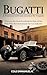 Bugatti: A Visionary’s Drea...