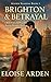 Brighton & Betrayal by Eloise Arden
