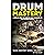 DRUM MASTERY: A Complete Guide for Essential Basic Techniques and Pro Precision Exercises