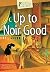 Up to Noir Good by Jan Fields Up to Noir Good by Jan Fields