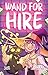Wand for Hire #1: Work Life...