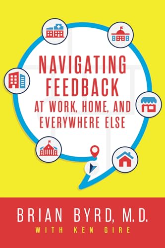 Navigating Feedback at Work, Home, and Everywhere Else (Paperback)