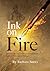 Ink on Fire by Barbara James Ink on Fire by Barbara James