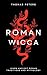 Roman Wicca: Practicing Witchcraft With Ancient Roman Traditions & Mythology
