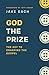 God the Prize: The Key to G...