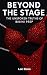Beyond the Stage by Lexi Steele
