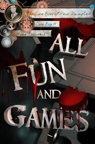 All Fun and Games (The Case Files of Henri Davenforth #11)