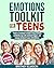 Emotions Toolkit for Teens by Britney Eliason